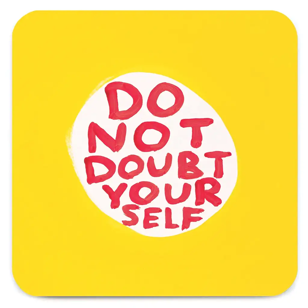 Do Not Doubt Yourself