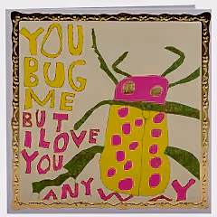 You Bug Me card
