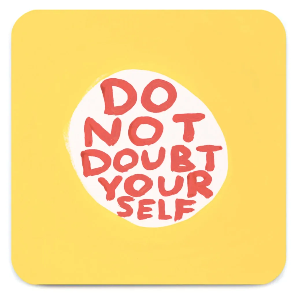 Do Not Doubt Yourself Coaster