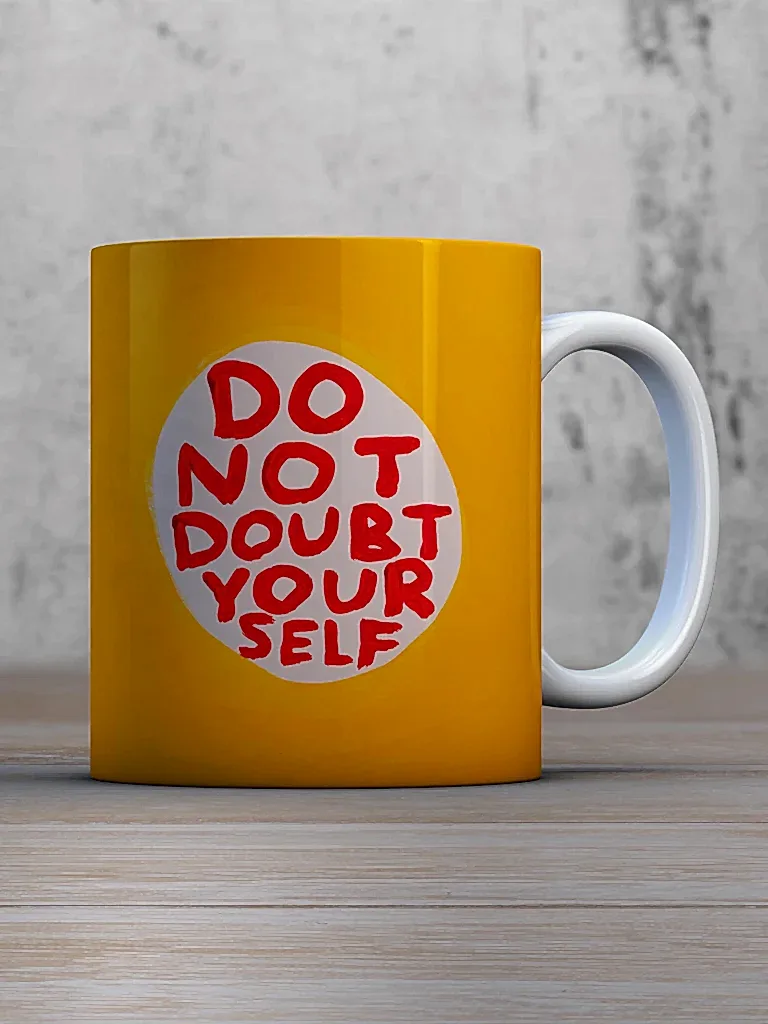 Do Not Doubt Yourself Mug