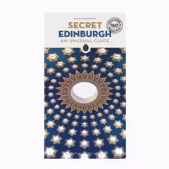 Secret Edinburgh: An Unusual Guide 3rd Ed