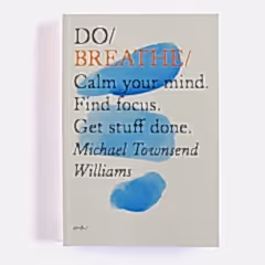 Do Breathe: Calm Your Mind by Michael Townsend Williams