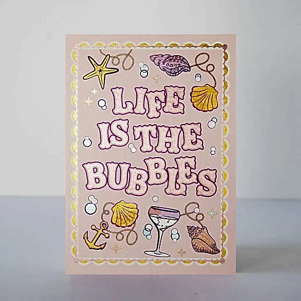 Life Is The Bubbles Card