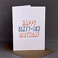 Happy Sixty-ish Birthday Card